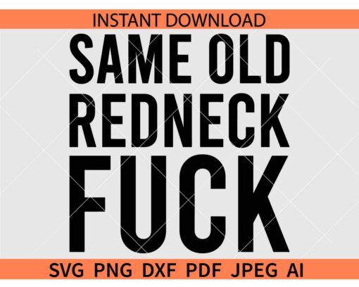 Same Old Redneck Fuck SVG