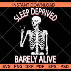 Sleep Deprived Barely Alive skeleton SVG, Rock On Skeleton Sleep Deprived Barely Alive SVG
