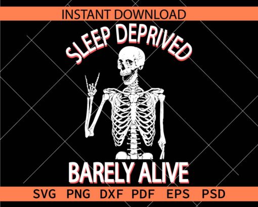 Sleep Deprived Barely Alive skeleton SVG, Rock On Skeleton Sleep Deprived Barely Alive SVG
