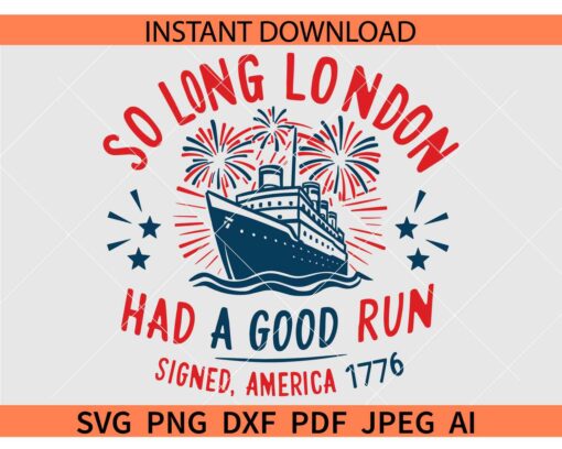 So Long London Had a good run signed America 1776 Ship SVG