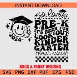 So long Pre-K its been fun look out Kindergarten here i come SVG, Pre-k Graduate 2024 SVG