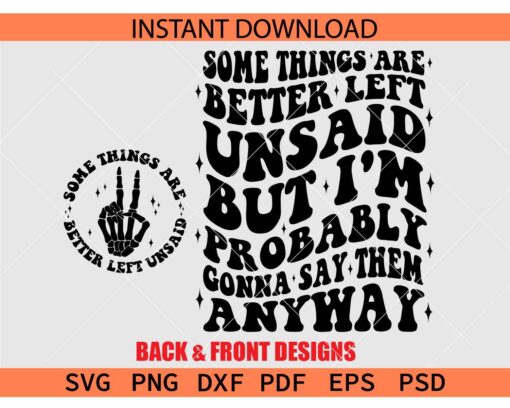 Some Things Are Better Left Unsaid But I'm Probably Gonna Say Them Anyway SVG