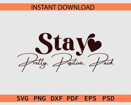 Stay Pretty Positive Paid SVG, Positive Inspiration SVG