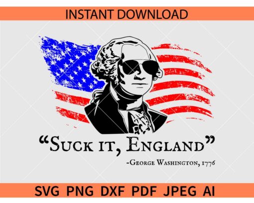 Suck it England George Washington 1776 SVG, US Flag George Washington 1776 SVG