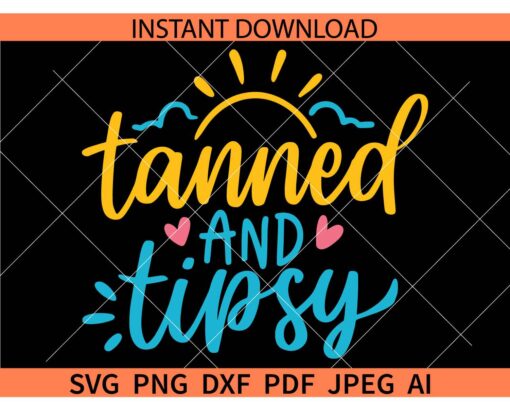 Tanned and Tipsy SVG, Tanned and Tipsy Sun SVG