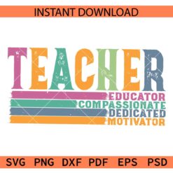 Teacher Educator Compassionate Dedicated Motivator SVG