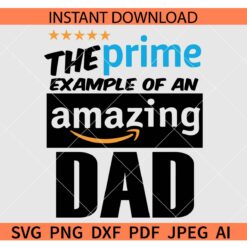 The Prime example of an amazing Dad SVG