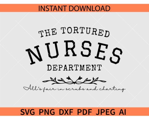 Tortured Nurses Department SVG, All's fair in scrubs and charting SVG
