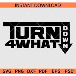 Turn Down 4 What SVG, Turn down for Walt SVG
