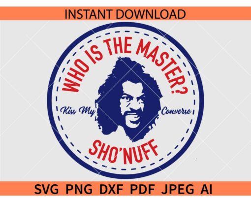 Who Is The Master Shonuff SVG, Kiss my Converse Shonuff SVG