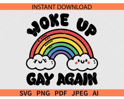 Woke Up Gay Again Rainbow SVG