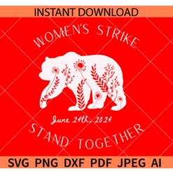 Woman's Strike Stand Together Bear SVG, Woman's Strike June 24th 2024 Bear SVG