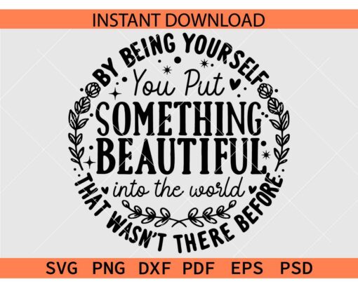 You put something beautiful into the world SVG