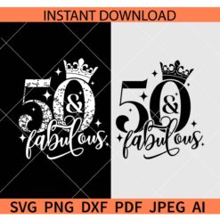 50 And Fabulous SVG, 50th Birthday SVG, 5th Anniversary SVG
