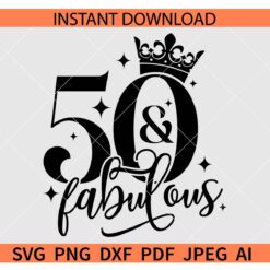 50 And Fabulous SVG, 50th Birthday SVG, 5th Anniversary SVG