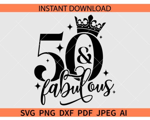50 And Fabulous SVG, 50th Birthday SVG, 5th Anniversary SVG