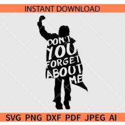 80's movie quote Don't You Forget About Me SVG