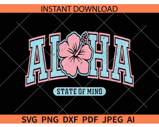 Aloha State of Mind SVG, Aloha hibiscus State of Mind SVG
