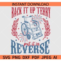 Back It Up Terry Put It In Reverse SVG, 4th Of July Wheelchair Fireworks SVG