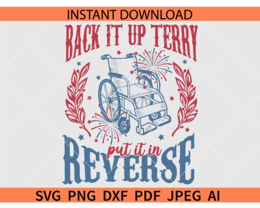 Back It Up Terry Put It In Reverse SVG, 4th Of July Wheelchair Fireworks SVG