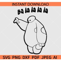 Baymax ba la la la la SVG, Big Hero ba la la la la SVG