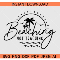 Beaching Not Teaching SVG, Sun and Palm Trees Beaching Not Teaching SVG