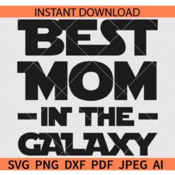 Best mom in the Galaxy SVG, Galaxy Mama SVG
