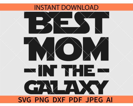 Best mom in the Galaxy SVG, Galaxy Mama SVG
