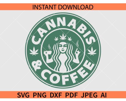 Cannabis & coffee SVG, Cannabis coffee Starbucks SVG, Starbucks Weed Coffee SVG