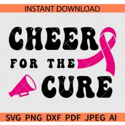 Cheer For The Cure SVG, Cheer For The Cure Cancer Ribbon SVG, Cheer For The Cure Megaphone SVG