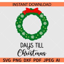 Days Till Christmas SVG, Days Till Christmas Wreath bow SVG, Christmas Countdown Wreath Bow SVG