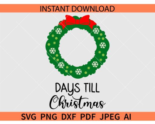 Days Till Christmas SVG, Days Till Christmas Wreath bow SVG, Christmas Countdown Wreath Bow SVG