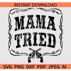 Distressed Mama Tried SVG, Mama Tried Pistol Frame SVG
