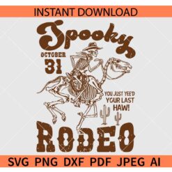 Distressed Spooky Rodeo SVG, You Just Yeed your Last Haw Rodeo SVG, October 31 Spooky Rodeo SVG