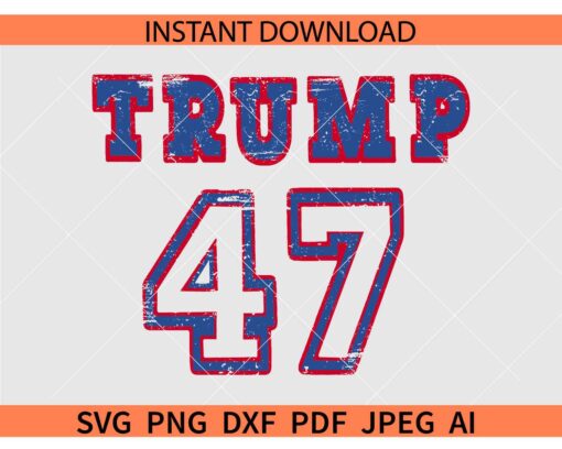 Distressed Trump 47 SVG, Grunge Trump 47 SVG
