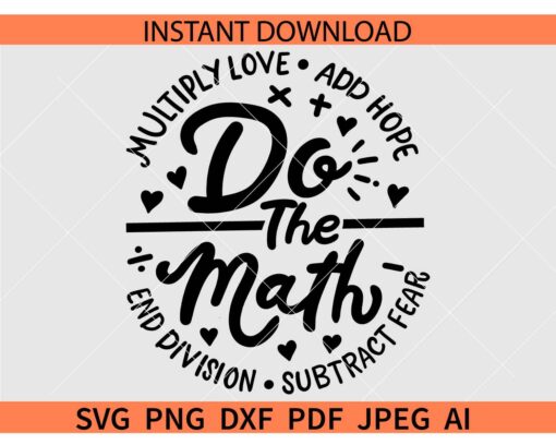 Do the math SVG, Multiply Love add hope End Division Subtract Fear SVG