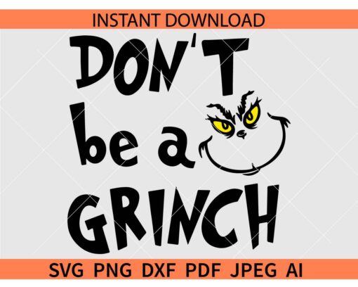 Don't be a Grinch SVG, Grinch Outline Don't be a Grinch  SVG
