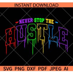 Drippy Never stop the hustle SVG, Never stop the hustle Dripping Logo SVG