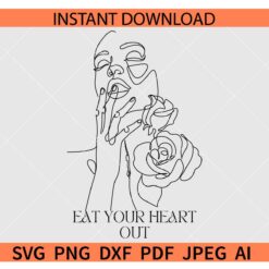 Eat your heart out Beauty SVG, Beautiful Woman Eat your heart out SVG