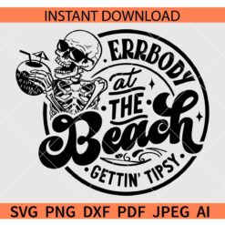 Errbody at the beach gettin' tipsy Skeleton SVG