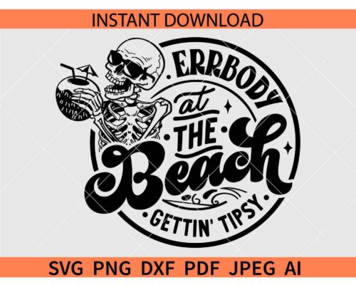 Errbody at the beach gettin' tipsy Skeleton SVG