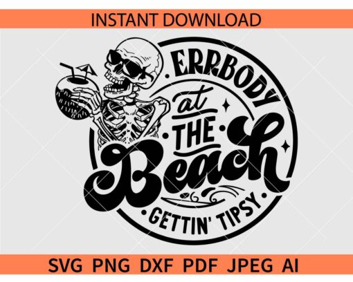 Errbody at the beach gettin' tipsy Skeleton SVG