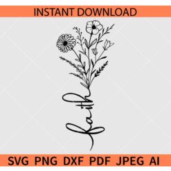 Faith wildflower SVG, Wildflower Faith SVG, Floral Faith SVG