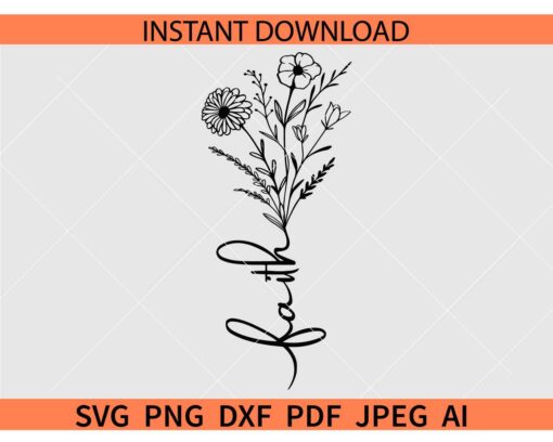 Faith wildflower SVG, Wildflower Faith SVG, Floral Faith SVG