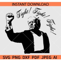 Fight trump Fist SVG, Trump 2024 SVG, Trump With Raised Fist Fight SVG
