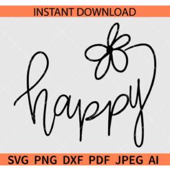 Floral Happy SVG, Happy SVG, Feel Good SVG, Mindfulness SVG