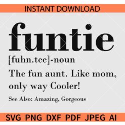 Funtie definition SVG, The fun aunt like mom only way cooler SVG