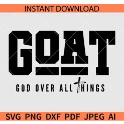 God over all things SVG, GOAT God over all things SVG