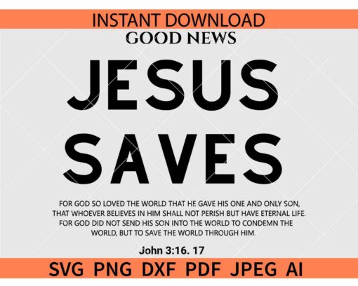 Good News Jesus Saves SVG, Good News John 3 16 17 SVG, For God so loved the world SVG
