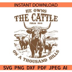 He owns the cattle on a thousand hills SVG, He owns the cattle psalm 50-10 SVG